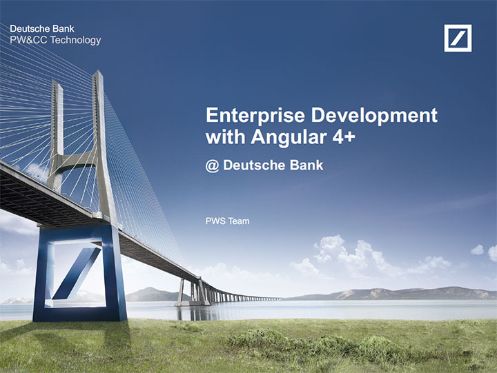 "Enterprise Development with Angular 4+ @ Deutsche Bank"
